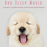 Drifting to Sleep - Relax My Dog & Dog Music Dreams & Pet Music Therapy & RelaxMyDog