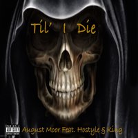 Til' I Die - August Moor & King & Hostyle