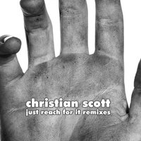 Just Reach For It - Christian Scott