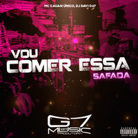 Vou Comer Essa Safada - MC Cauan Único & DJ DAVI 047 & G7 MUSIC BR