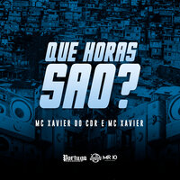 Que Horas São? - MC XAVIER & MC Xavier do CDR