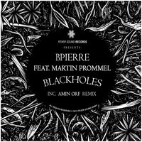 BlackHoles - Bpierre & Martin Prommel & Amin Orf