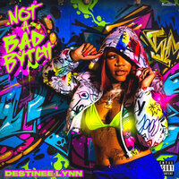 Not a Bad Bytch - Destinee Lynn