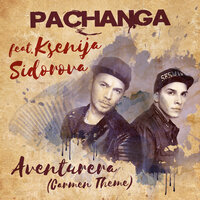 Aventurera (Carmen Theme) - Pachanga & Ксения Сидорова