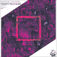 Never Be The Same - Toon & Felix Giles