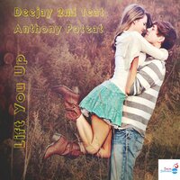 Lift You Up - Deejay 2MI & Anthony Poteat