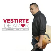 Y ¿Cómo No Amarte? - Felipe Peláez & Manuel Julián