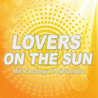 Lovers on the Sun - Hit Factory & Zo'landra