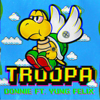 Troopa - Donnie & Yung Felix