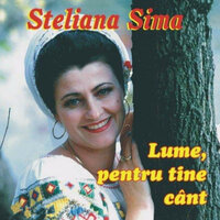 Lume, Pentru Tine Cant - Steliana Sima