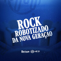 Rock Robotizado da Nova Geração - DJ Nonato NC