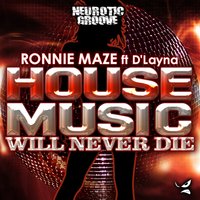House Music Will Never Die - D'Layna & Ronnie Maze