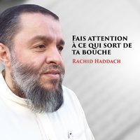 Fais attention à ce qui sort de ta bouche, pt. 2 - Rachid Haddach