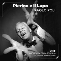 Pierino e il lupo, Op. 67: IV. In quel momento sul limitar della foresta - Orchestra Della Toscana & Paolo Poli & Alessandro Pinzauti & Alessandro Pinzauti, Orchestra della Toscana, Paolo Poli & Orchestra della Toscana, Alessandro Pinzauti, Paolo Poli & Сергей Сергеевич Прокофьев