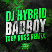 Badboy - DJ Hybrid & Toby Ross