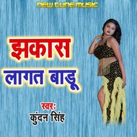 Jhakas Lagat Badu - Kundan Singh