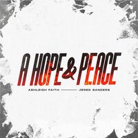 A Hope & Peace - Ashleigh Faith & Jered Sanders