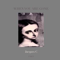When You Are Gone - Jacques C & Tomas Andersson