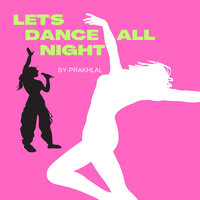 Let's Dance All Night - prakhlal