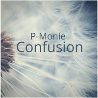 Confusion - P-Monie