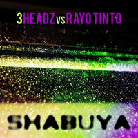 Shabuya - 3Headz & Rayo Tinto & D-Soriani
