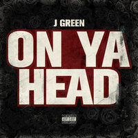 On Ya Head - JGreen
