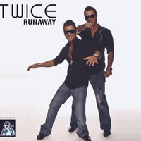 Runaway 2008 - Twice