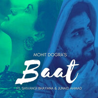Baat - Mohit Dogra & Junaid Ahmed & Shivangi Bhayana