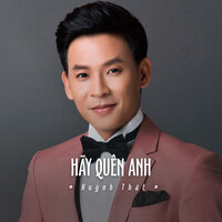 Hãy Quên Anh - Huỳnh Thật