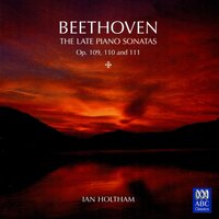 Piano Sonata in C Minor, Op. 111: 2. Arietta: Adagio molto, semplice e cantabile - Ian Holtham & Ludwig van Beethoven