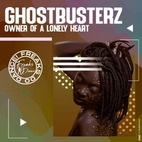 Owner of a Lonely Heart - Ghostbusterz