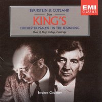 Chichester Psalms (reduced scoring): II.  Adonai ro-i, lo ehsar (Pss. 23 & 2) (Andante con moto, ma tranquillo - Allegro feroce - Meno come prima) - Choir Of King's College & Stephen Cleobury & David Corkhill & Peter Barley & Rachel Masters
