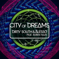 City Of Dreams - Dirty South & Alesso & Ruben Haze