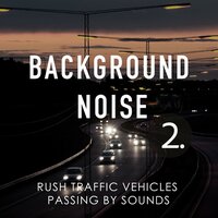 Rush Traffic Vehicles Passing by Sounds, Pt. 18 - Thomas O'Reilly