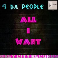 All I Want - 4 Da People