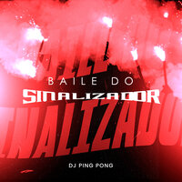 Baile do Sinalizador - DJ PING PONG