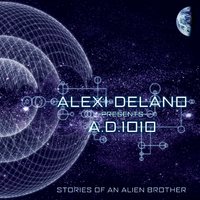 First Contact - Alexi Delano presents A.D.1010