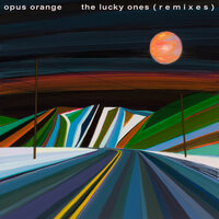 The Lucky Ones - Opus Orange & Tired Circuits