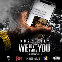 We Don't Believe You - Kuzzo Fly
