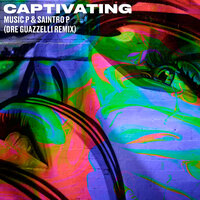 Captivating - Music P & Saintro P Sax Up & chaz washington & Dre Guazzelli