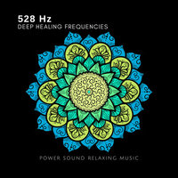 528 Hz Eternal Vibrations - Power Sound Relaxing Music
