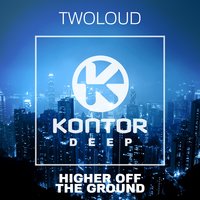 Higher off the Ground - twoloud