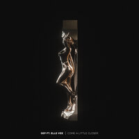 Come a Little Closer - Sep & Elle Vee