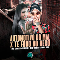 Automotivo do Mal X Te Fodo no Beco - Mc japah Junior & MC Wanessynha VM