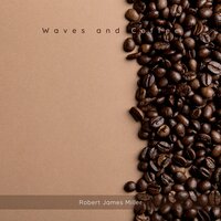 Steamy Conversations Over Espresso - Robert James Miller