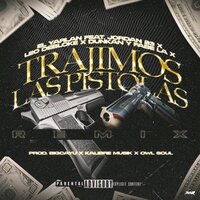 Trajimos las Pistolas Remix - Fabe La X & Leo Debloke & El Yarlan & Dunkan