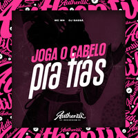 Joga o Cabelo pra Trás - DJ Sassá Original & MC MN