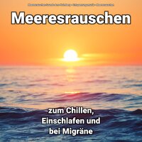 Entspannung für die Gesundheit - Entspannungsmusik & Meeresrauschen & Meeresrauschen Sounds Arno Holmberg