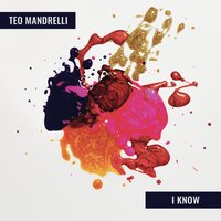 I Know - Teo Mandrelli