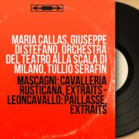 Pagliacci, Act II, Scene 2: "Suvvia, così terribile davver non ti credeo!" (Nedda, Canio, Coro, Silvio, Beppe, Tonio) - Maria Callas & Tullio Serafin & Giuseppe Di Stefano & Orchestra del Teatro alla Scala di Milano & Nicola Monti & Rolando Panerai & Coro Del Teatro Alla Scala Di Milano & Tito Gobbi & Руджеро Леонкавалло
